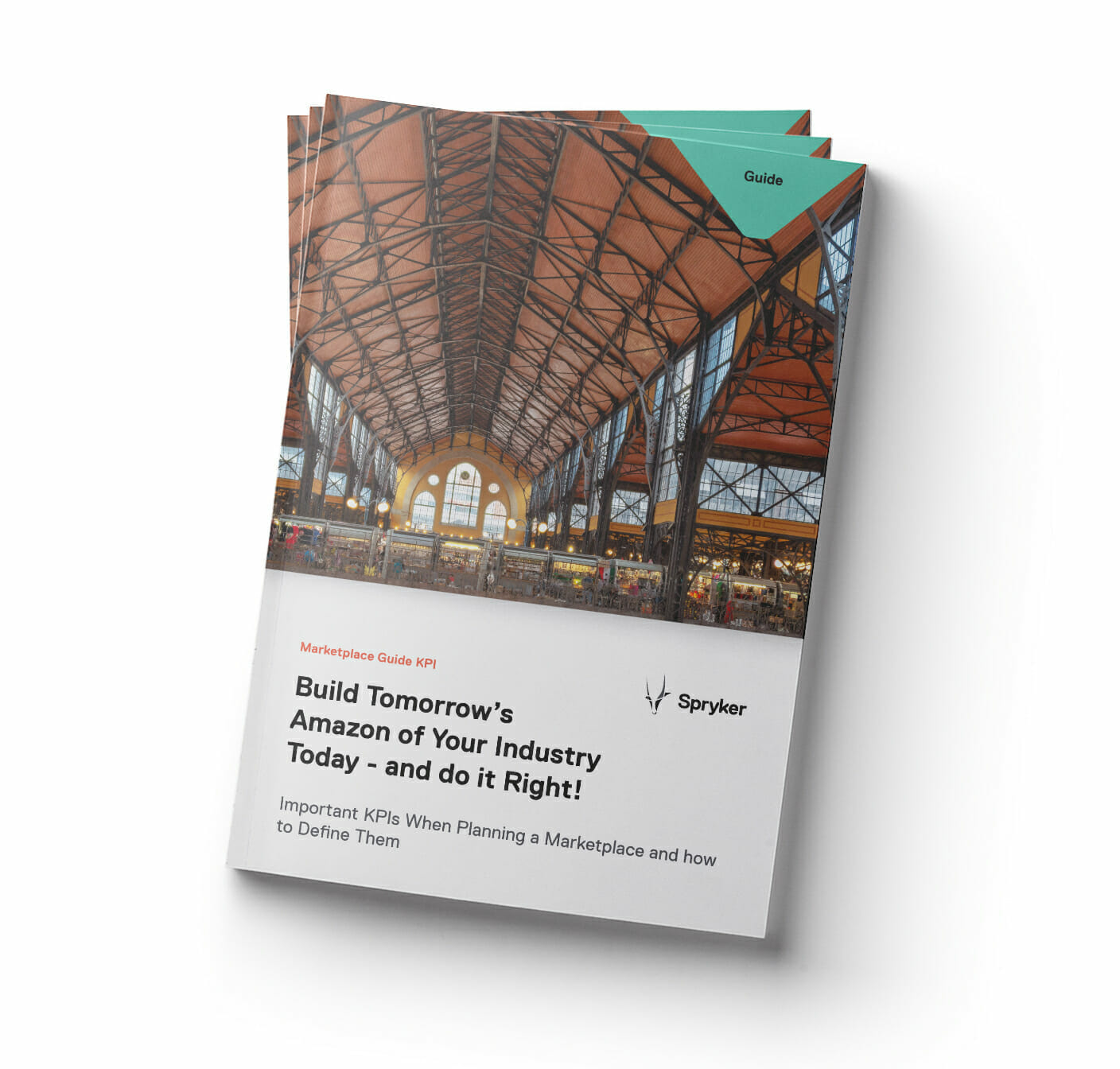 Cover of a marketplace guide titled "Build Tomorrow’s Amazon of Your Industry Today - and Do It Right!" by Spryker, featuring an indoor market and emphasizing important KPIs when planning a marketplace.